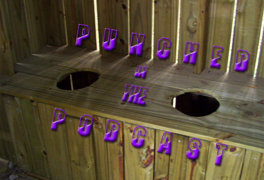 Punched in the Podcast Out House